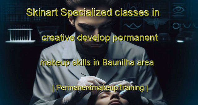 Skinart Specialized classes in creative develop permanent makeup skills in Baunilha area | PermanentmakeupTraining | PermanentmakeupClasses | SkinartTraining-Brazil